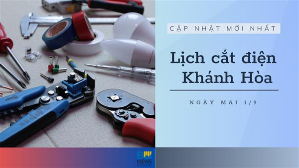 Lịch tạm ngừng cấp điện Khánh Hòa (Nha Trang) ngày mai 1/9