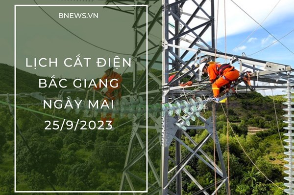 Lịch cắt điện Bắc Giang ngày mai 25/9 mới nhất