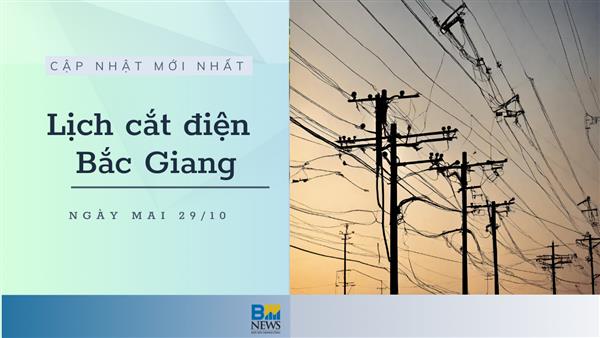 Lịch cắt điện Bắc Giang ngày mai 29/10 thông báo mới nhất