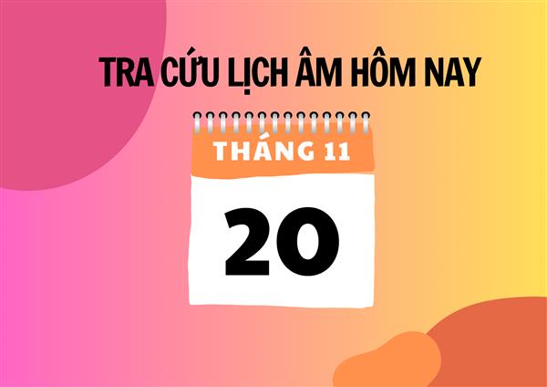 Xem lịch âm thời điểm hôm nay 20/11 và ngày mai
