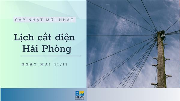 Lịch cắt điện Hải Phòng ngày mai 11/11