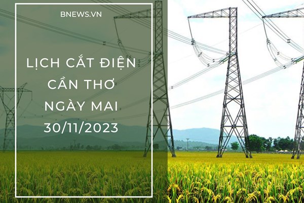 Lịch cắt điện Cần Thơ ngày mai 30/11 cập nhật mới nhất