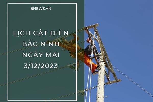 Lịch cắt điện Bắc Ninh ngày mai 3/12 mới nhất