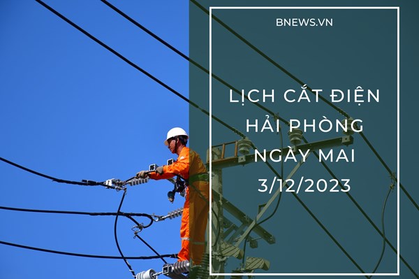 Lịch cắt điện Hải Phòng ngày mai 3/12 cập nhật mới nhất