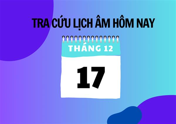Xem lịch âm hôm nay 17/12 và ngày mai