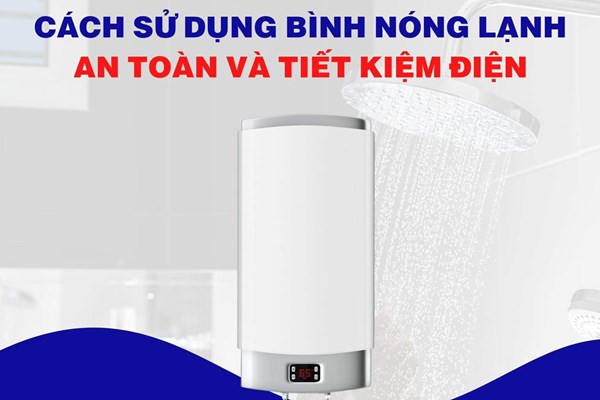 Sử dụng bình nóng lạnh tiết kiệm và hiệu quả