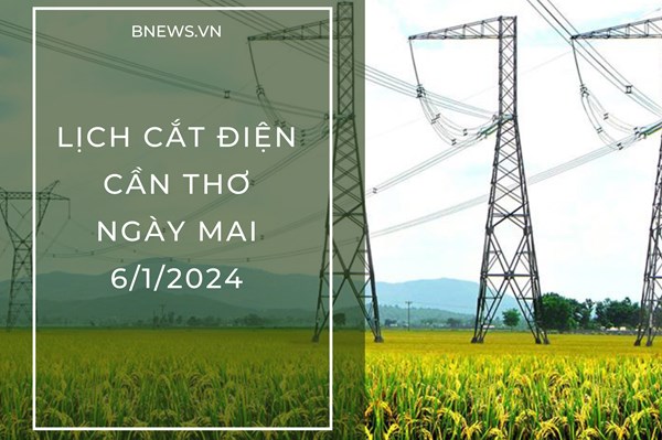 Lịch cắt điện Cần Thơ ngày mai 6/1 cập nhật mới nhất