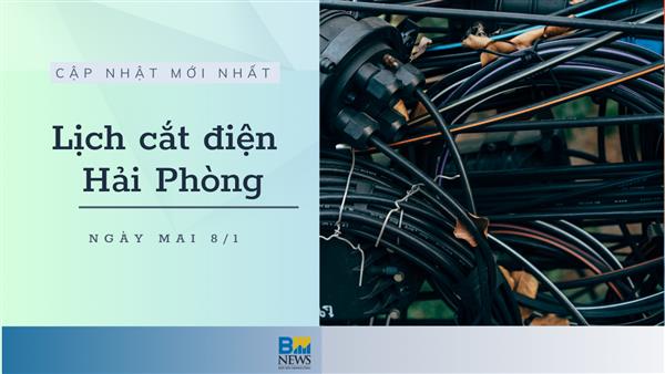 Lịch cắt điện Hải Phòng ngày mai 8/1