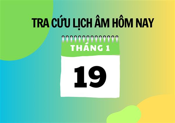 Xem lịch âm hôm nay 19/1 và ngày mai