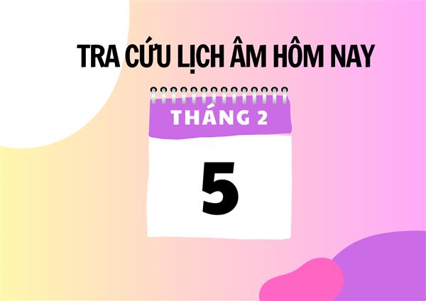 Xem lịch âm hôm nay 5/2 và ngày mai