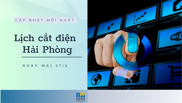 Lịch cắt điện Hải Phòng ngày mai 27/2