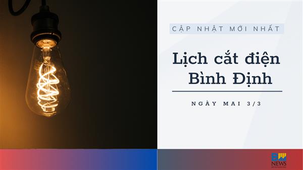 Lịch cắt điện Bình Định ngày mai 3/3 mới nhất