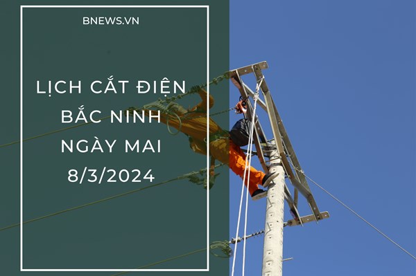 Lịch cắt điện Bắc Ninh ngày mai 8/3 mới nhất