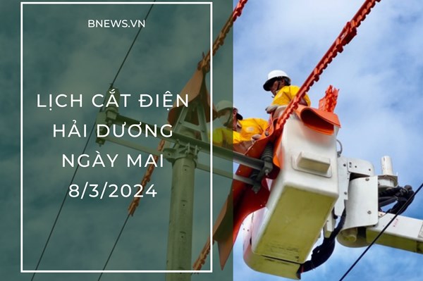 Lịch cắt điện Hải Dương ngày mai 8/3 cập nhật mới nhất