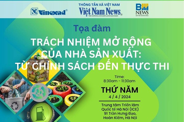 Sắp diễn ra Tọa đàm về quy định trách nhiệm mở rộng của nhà sản xuất (EPR)