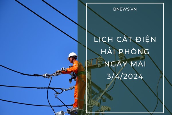 Lịch cắt điện Hải Phòng ngày mai 3/4 cập nhật mới nhất