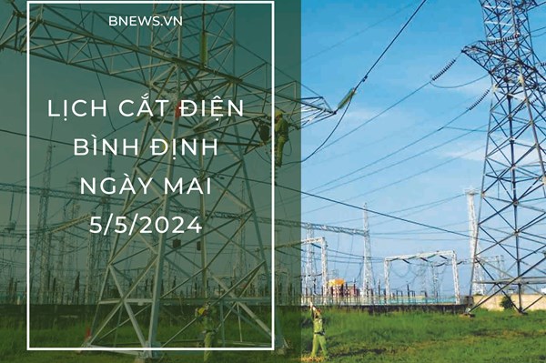 Lịch cắt điện Bình Định ngày mai 5/5 mới nhất