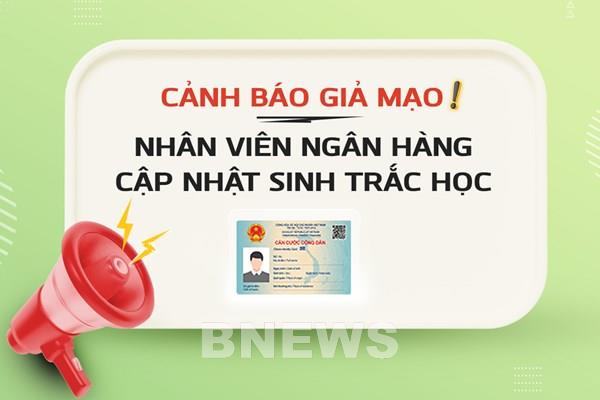 Cảnh báo mạo danh ngân hàng hỗ trợ cập nhật sinh trắc học để lừa đảo