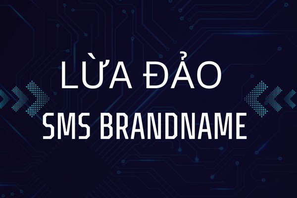 Cách nhận biết và phòng tránh lừa đảo phát tán SMS Brandname giả mạo