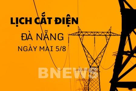 Lịch cắt điện Đà Nẵng ngày mai 5/8 cập nhật mới nhất