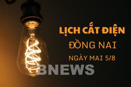 Lịch cắt điện Đồng Nai ngày mai 5/8 cập nhật mới nhất
