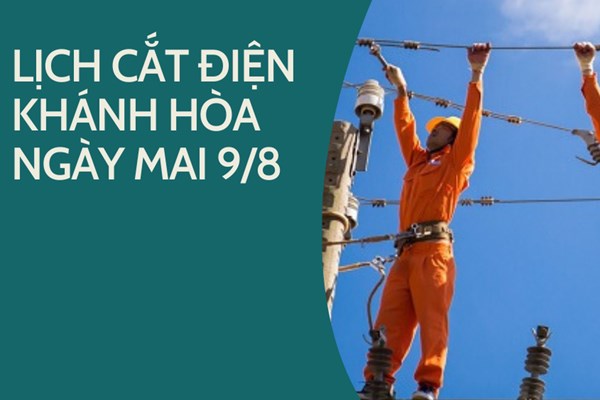 Lịch cắt điện Khánh Hòa ngày mai 9/8 cập nhật mới nhất