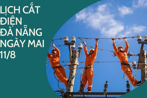 Lịch cắt điện Đà Nẵng ngày mai 11/8 cập nhật mới nhất