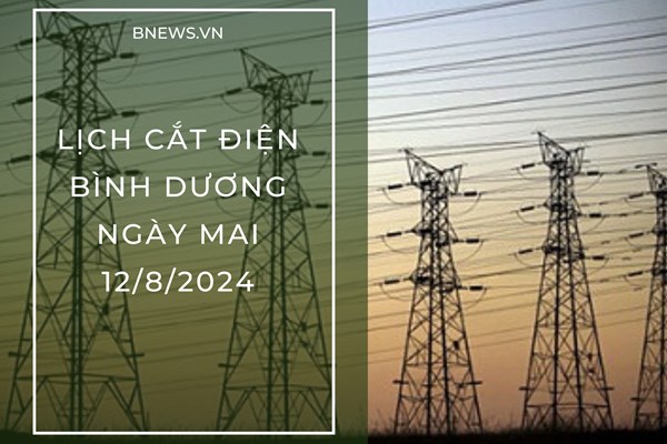 Lịch ngừng cung cấp điện Bình Dương ngày mai 12/8 cập nhật mới nhất