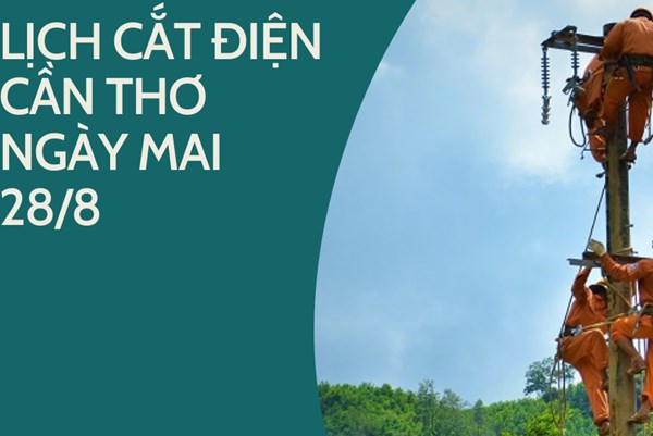Lịch cắt điện Cần Thơ ngày mai 28/8 cập nhật mới nhất