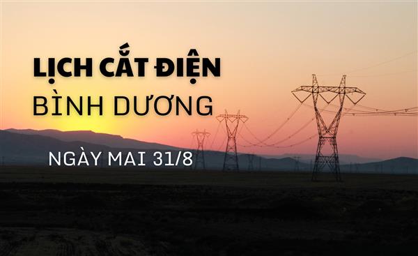 Lịch ngừng cung cấp điện Bình Dương ngày mai 31/8