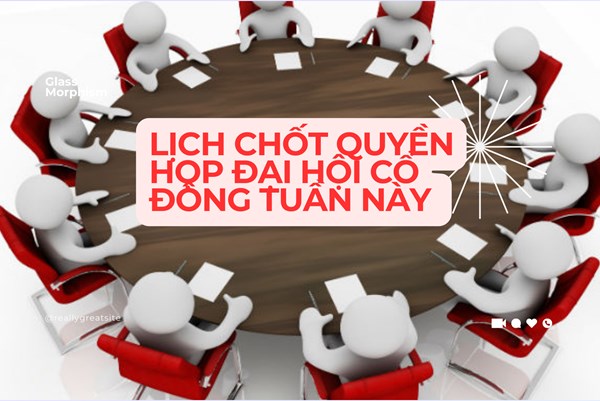 Tin chứng khoán: 8 doanh nghiệp chốt quyền họp đại hội cổ đông tuần này