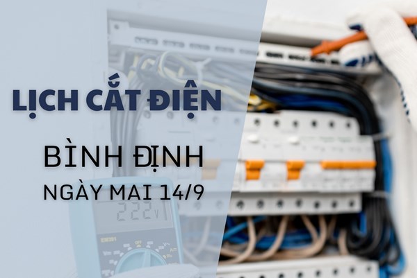 Lịch cắt điện Bình Định ngày mai 14/9 cập nhật mới nhất