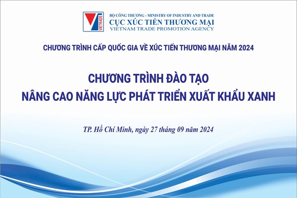 Sắp diễn ra chương trình đào tạo, nâng cao năng lực phát triển xuất khẩu xanh tại Tp.Hồ Chí Minh