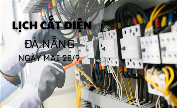 Lịch cắt điện Đà Nẵng ngày mai 28/9 cập nhật mới nhất