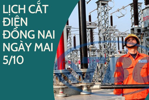 Lịch cắt điện Đồng Nai ngày mai 5/10 cập nhật mới nhất