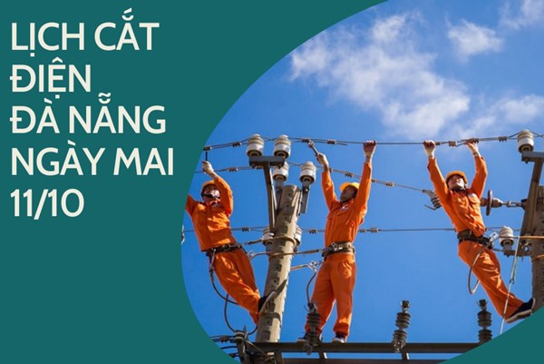 Lịch cắt điện Đà Nẵng ngày mai 11/10 cập nhật mới nhất