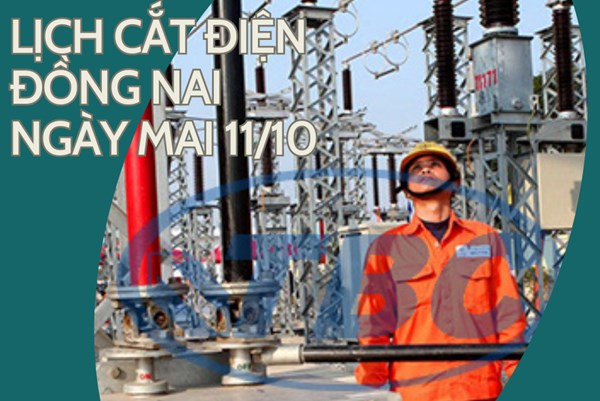 Lịch cắt điện Đồng Nai ngày mai 11/10