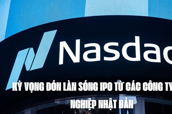 Sàn Nasdaq kỳ vọng đón làn sóng IPO từ các công ty khởi nghiệp Nhật Bản