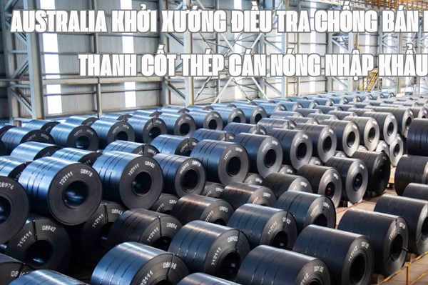 Australia khởi xướng điều tra chống bán phá giá thanh cốt thép cán nóng nhập khẩu