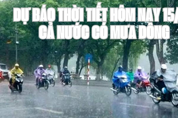 Dự báo thời tiết hôm nay 15/10: Cả nước có mưa dông​