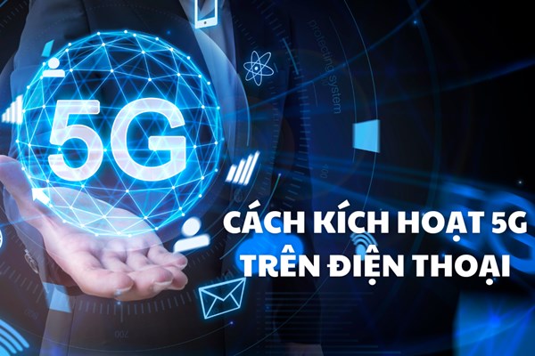 Cách kích hoạt 5G trên các dòng điện thoại Android và iOS