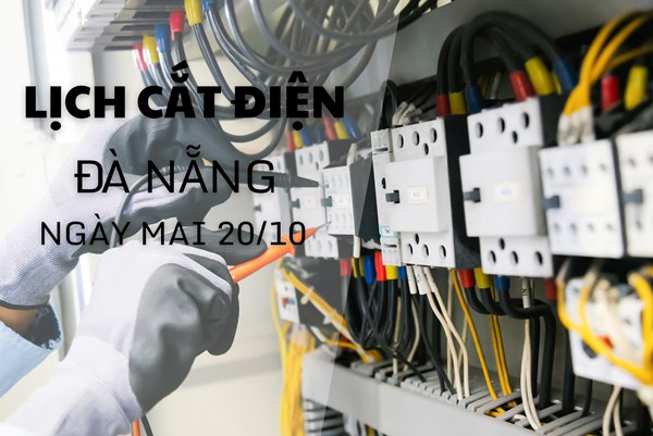 Lịch cắt điện Đà Nẵng ngày mai 20/10 cập nhật mới nhất