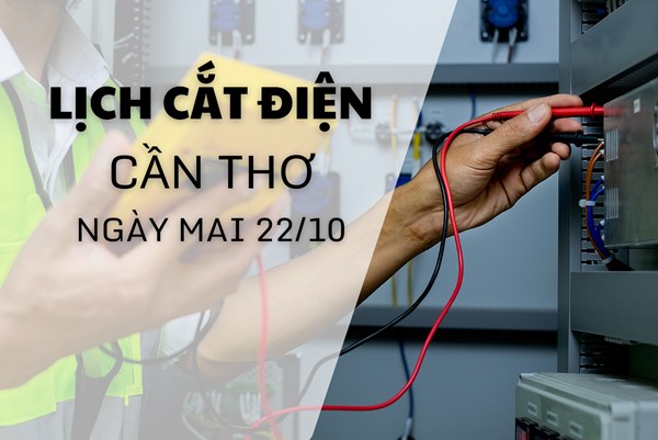Lịch cắt điện Cần Thơ ngày mai 22/10 cập nhật mới nhất