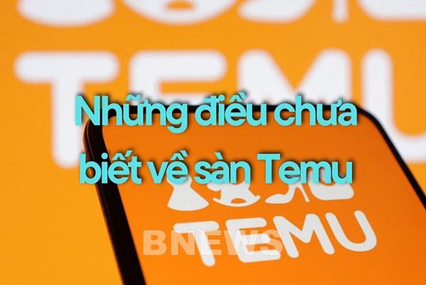 Những điều chưa biết về sàn thương mại điện tử Temu