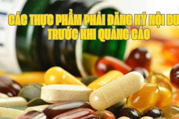 Thực phẩm nào phải đăng ký nội dung trước khi quảng cáo?