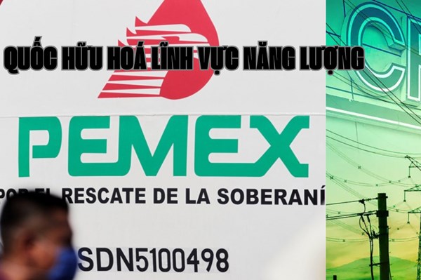 Mexico quốc hữu hóa tập đoàn dầu khí quốc gia và tập đoàn điện lực quốc gia
