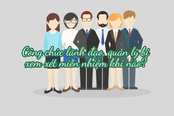 Công chức lãnh đạo, quản lý bị xem xét miễn nhiệm khi nào?