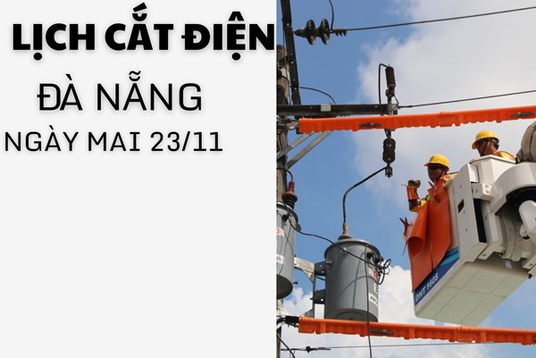 Lịch cắt điện Đà Nẵng ngày mai 23/11 cập nhật mới nhất