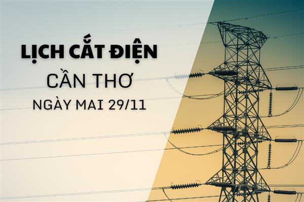 Lịch cắt điện Cần Thơ ngày mai 29/11 cập nhật mới nhất