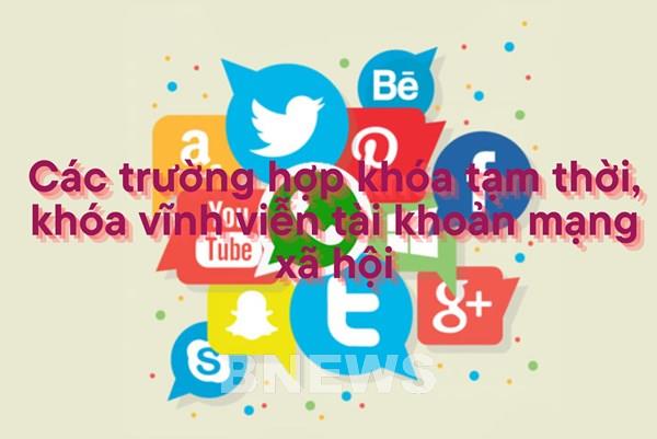 Các trường hợp khóa tạm thời, khóa vĩnh viễn tài khoản mạng xã hội